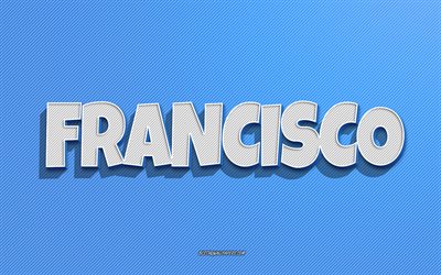 Francisco, blue lines background, wallpapers with names, Francisco name, male names, Francisco greeting card, line art, picture with Francisco name