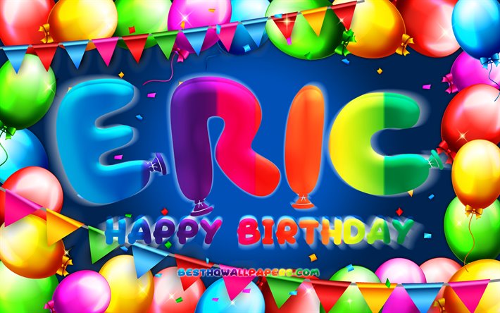 Joyeux Anniversaire Eric, 4k, color&#233; ballon cadre, Eric nom, fond bleu, Eric Joyeux Anniversaire, Eric Anniversaire, populaire espagnol des noms masculins, Anniversaire concept, Eric