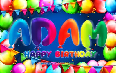 Happy Birthday Adam, 4k, colorful balloon frame, Adam name, blue background, Adam Happy Birthday, Adam Birthday, popular spanish male names, Birthday concept, Adam