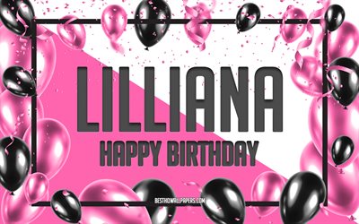 Happy Birthday Lilliana, Birthday Balloons Background, Lilliana, wallpapers with names, Lilliana Happy Birthday, Pink Balloons Birthday Background, greeting card, Lilliana Birthday