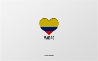 I Love Maicao, Colombian cities, Day of Maicao, gray background, Maicao, Colombia, Colombian flag heart, favorite cities, Love Maicao
