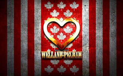 I Love Welland-Pelham, canadian cities, golden inscription, Day of Welland-Pelham, Canada, golden heart, Welland-Pelham with flag, Welland-Pelham, favorite cities, Love Welland-Pelham