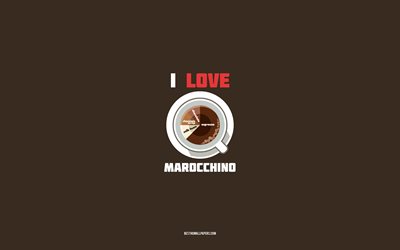 وصفة ماروتشينو, 4k, كوب بمكونات ماروتشينو, أنا أحب قهوة ماروتشينو, خلفية بنية, قهوة ماروتشينو, وصفات القهوة, مكونات ماروتشينو