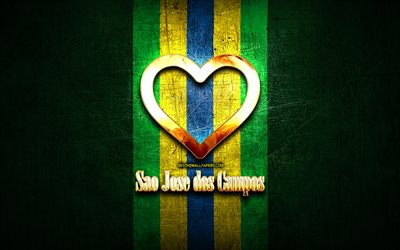 Mi piace Sao Jose dos Campos, citt&#224; brasiliane, golden iscrizione, Brasile, cuore d&#39;oro, bandiera del brasile, Sao Jose dos Campos, citt&#224; preferite, Amore Sao Jose dos Campos