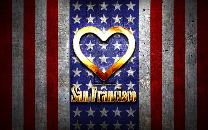 Rakastan San Francisco, amerikan kaupungit, kultainen kirjoitus, USA, kultainen syd&#228;n, amerikan lippu, San Francisco, suosikki kaupungeissa