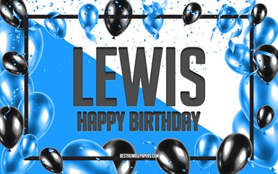 Joyeux Anniversaire Lewis, Anniversaire &#224; Fond les Ballons, Lewis, fonds d&#39;&#233;cran avec des noms, Lewis Joyeux Anniversaire, Ballons Bleus Anniversaire arri&#232;re-plan, carte de voeux, carte Anniversaire de Lewis