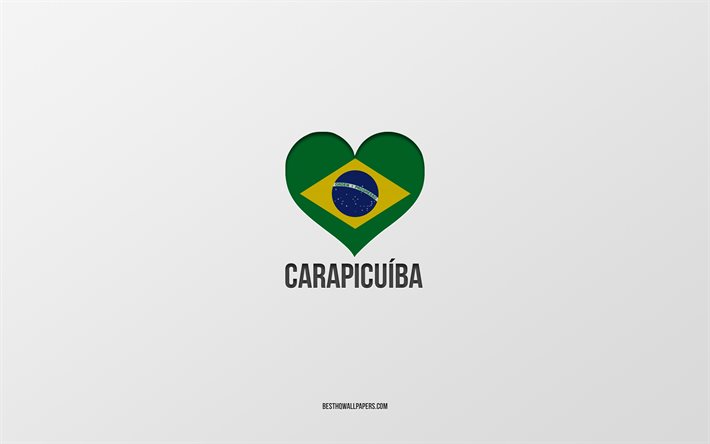 カラピクイバが大好き, ブラジルの都市, 灰色の背景, カラピクイバ, ブラジル, ブラジルの国旗のハート, 好きな都市