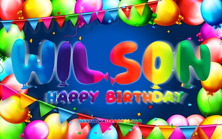 Happy Birthday Wilson, 4k, colorful balloon frame, Wilson name, blue background, Wilson Happy Birthday, Wilson Birthday, popular american male names, Birthday concept, Wilson