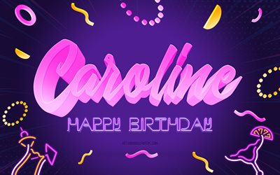お誕生日おめでとうキャロライン, 4k, 紫のパーティーの背景, キャロライン, クリエイティブアート, キャロラインお誕生日おめでとう, キャロライン名, キャロラインの誕生日, 誕生日パーティーの背景