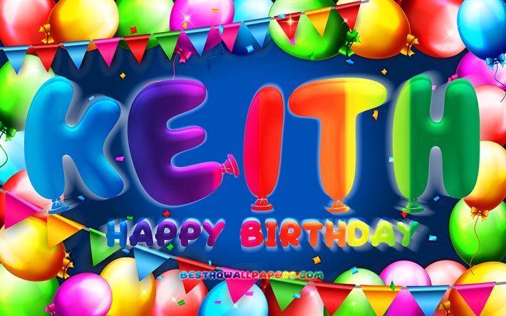Joyeux anniversaire Keith, 4k, cadre ballon color&#233;, nom de Keith, fond bleu, Keith joyeux anniversaire, Keith anniversaire, noms masculins am&#233;ricains populaires, concept d&#39;anniversaire, Keith