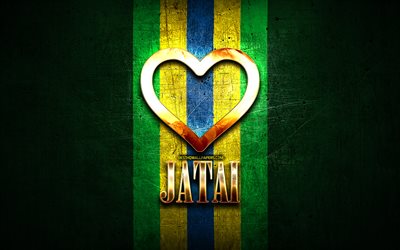Amo Jatai, citt&#224; brasiliane, iscrizione dorata, Brasile, cuore d&#39;oro, Jatai, citt&#224; preferite, Amore Jatai