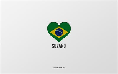 スザノ大好き, ブラジルの都市, 灰色の背景, スザノ, ブラジル, ブラジルの国旗のハート, 好きな都市, スザノが大好き
