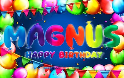 Happy Birthday Magnus, 4k, colorful balloon frame, Magnus name, blue background, Magnus Happy Birthday, Magnus Birthday, popular danish male names, Birthday concept, Magnus