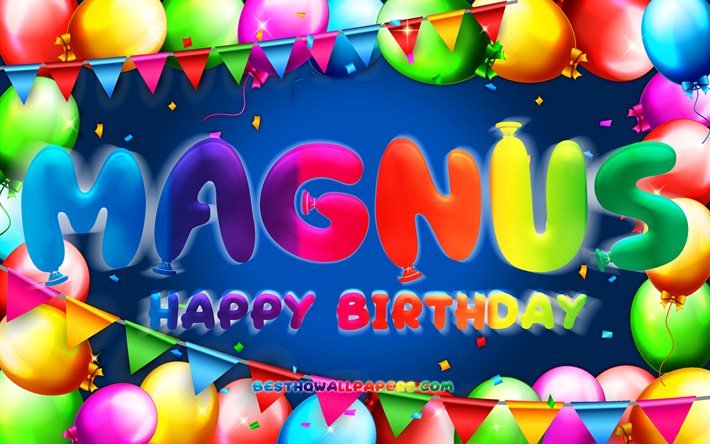 Happy Birthday Magnus, 4k, colorful balloon frame, Magnus name, blue background, Magnus Happy Birthday, Magnus Birthday, popular danish male names, Birthday concept, Magnus