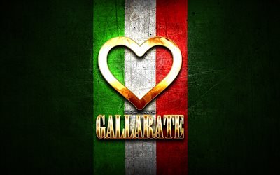 J&#39;Aime Gallarate, les villes italiennes, inscription d&#39;or, Italie, cœur d&#39;or, drapeau italien, Gallarate, villes pr&#233;f&#233;r&#233;es, l&#39;Amour Gallarate