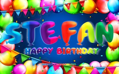 Happy Birthday Stefan, 4k, colorful balloon frame, Stefan name, blue background, Stefan Happy Birthday, Stefan Birthday, popular bulgarian male names, Birthday concept, Stefan