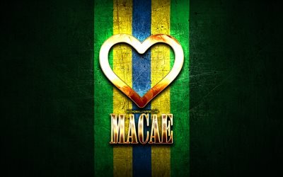 I Love Macae, brazilian cities, golden inscription, Brazil, golden heart, Macae, favorite cities, Love Macae