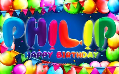 Happy Birthday Philip, 4k, colorful balloon frame, Philip name, blue background, Philip Happy Birthday, Philip Birthday, popular danish male names, Birthday concept, Philip