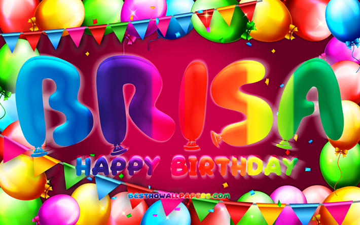 Happy Birthday Brisa, 4k, colorful balloon frame, Brisa name, purple background, Brisa Happy Birthday, Brisa Birthday, popular mexican female names, Birthday concept, Brisa