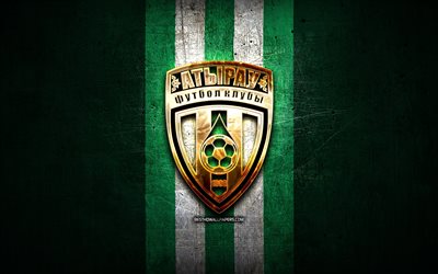 atyrau fc, altın logo, kazakistan premier ligi, yeşil metal arka plan, futbol, ​​kazak futbol kul&#252;b&#252;, atyrau fc logo, fc atyrau