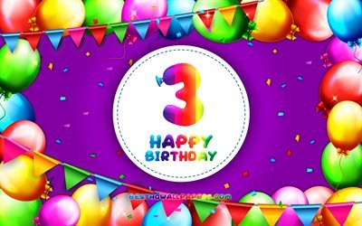 嬉しい3歳の誕生日, 4k, カラフルバルーンフレーム, 誕生パーティー, 紫色の背景, 嬉しい3年間の誕生日, 創造, 3歳の誕生日, 誕生日プ, 3誕生パーティー