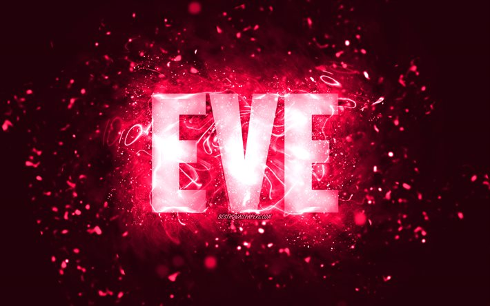 Hyv&#228;&#228; syntym&#228;p&#228;iv&#228;&#228; Eve, 4k, vaaleanpunaiset neonvalot, Eve -nimi, luova, Eve Happy Birthday, Eve Birthday, suosittu amerikkalainen naisten nimi, kuva Eve -nimell&#228;, Eve