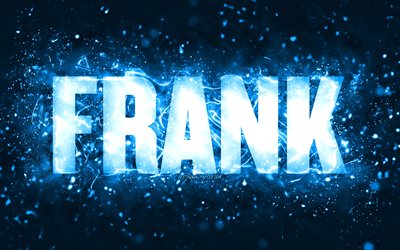 Feliz anivers&#225;rio, Frank, 4k, luzes de n&#233;on azuis, nome do Frank, criativo, Feliz anivers&#225;rio do Frank, anivers&#225;rio do Frank, nomes masculinos americanos populares, foto com o nome do Frank