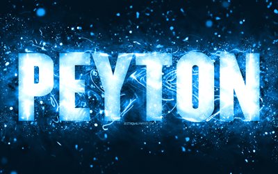 Feliz anivers&#225;rio, Peyton, 4k, luzes de n&#233;on azuis, nome de Peyton, criativo, Peyton Feliz anivers&#225;rio, Peyton Birthday, nomes masculinos populares americanos, foto com o nome de Peyton