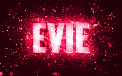 Happy Birthday Evie, 4k, pink neon lights, Evie name, creative, Evie Happy Birthday, Evie Birthday, popular american female names, picture with Evie name, Evie