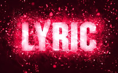 Happy Birthday Lyric, 4k, pink neon lights, Lyric name, creative, Lyric Happy Birthday, Lyric Birthday, popular american female names, picture with Lyric name, Lyric
