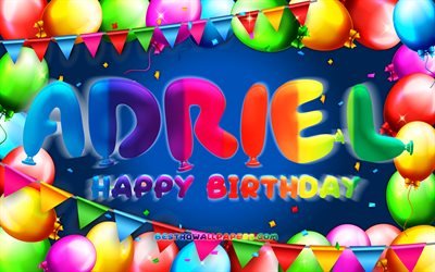 Buon compleanno Adriel, 4k, cornice palloncino colorato, nome Adriel, sfondo blu, Adriel Buon Compleanno, Compleanno Adriel, nomi maschili americani popolari, concetto di compleanno, Adriel