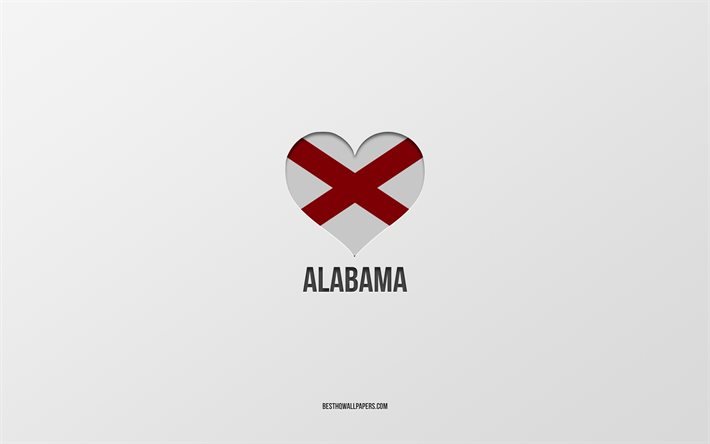 Eu amo o Alabama, cidades americanas, fundo cinza, estado do Alabama, EUA, cora&#231;&#227;o da bandeira do Alabama, cidades favoritas, amor Alabama