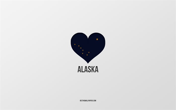 Eu amo o Alasca, cidades americanas, fundo cinza, Estado do Alasca, EUA, cora&#231;&#227;o da bandeira do Alasca, cidades favoritas, amo o Alasca