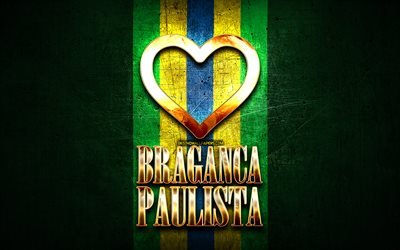 J&#39;aime Braganca Paulista, villes br&#233;siliennes, inscription dor&#233;e, Br&#233;sil, coeur d&#39;or, Braganca Paulista, villes pr&#233;f&#233;r&#233;es, Love Braganca Paulista