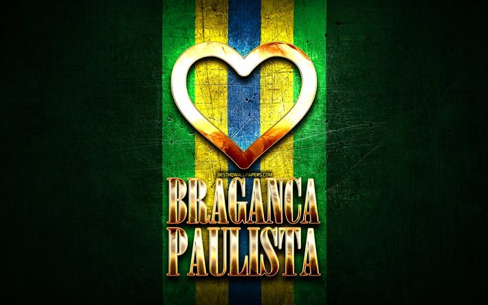 Rakastan Braganca Paulista, brasilialaiset kaupungit, kultainen kirjoitus, Brasilia, kultainen syd&#228;n, Braganca Paulista, suosikkikaupungit, Love Braganca Paulista