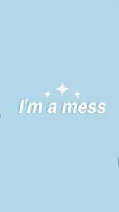 Cute Pastel Blue Aesthetic I'm A Mess cute pastel blue aesthetic wallpaper