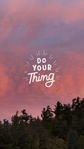 Do Your Thing Motivational Mobile motivational mobile wallpaper