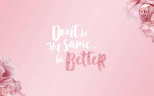 don't be the same is better pink floral background pink laptop wallpaper