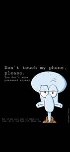 Don't Touch My Phone Squidward dont touch my phone wallpaper