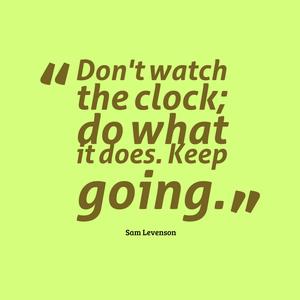 don't watch the clock do what you want, keep going motivational wallpaper