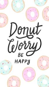 Donut Worry Be Happy Pretty Phone pretty phone wallpaper
