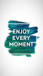 Embrace Life - "Enjoy Every Moment" Motivational Quote motivational wallpaper