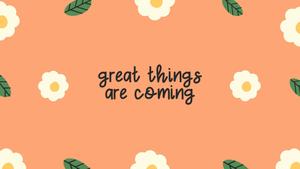 Great Things Are Coming Motivational Aesthetic Desktop motivational aesthetic desktop wallpaper