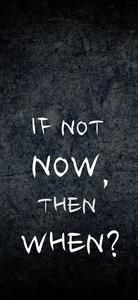 If Not Now When Motivational Quote iPhone motivational quotes iphone wallpaper