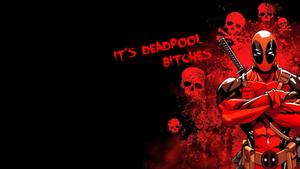It's Deadpool Bitches deadpool wallpaper
