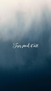 Jesus Paid It All Jesus Phone jesus phone wallpaper