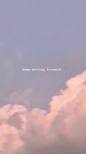 Keep Moving Forward Iphone Aesthetic iphone aesthetic wallpaper