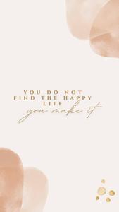 Make A Happy Life Motivational Mobile motivational mobile wallpaper