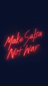 "Make Salsa Not War"  Wallpaper