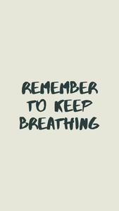 Remember To Keep Breathing Motivational Quote motivational wallpaper